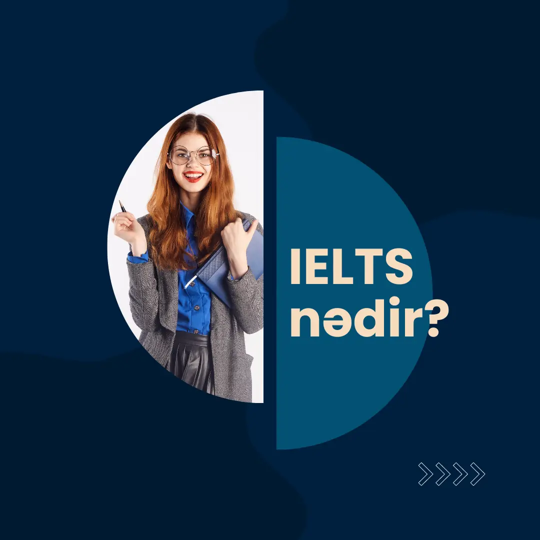 IELTS nədir? İmtahan qiyməti, imtahan sualları və tarixləri